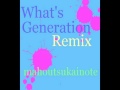 KEN THE 390 「What's Generation」 mahoutsukainote Remix