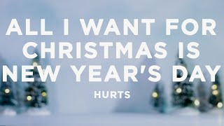 Watch Hurts All I Want For Christmas Is New Years Day video