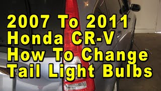 2007 To 2011 Honda Cr-V How To Change Tail Light Bulbs With Part Numbers