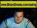 Psychic Dream Readings by Brian Ladd of www.BriansPrediction.com and www.BriansDreams.com I have a d Psychic Dream Readings by Brian Ladd of www.BriansPrediction.com and www.BriansDreams.com I have a d