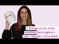 7 Things to do while wearing Neutrogena Light Therapy Acne Mask