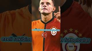 Ezeli Rakibine Transfer Olan Futbolcular