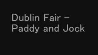 Watch Dublin Fair Paddy And Jock video