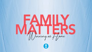 Parenting Tips: What Kids Need - Family Matters: Winning at Home