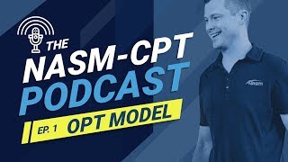 The Opt Model - The Nasm-Cpt Podcast Ep. 1