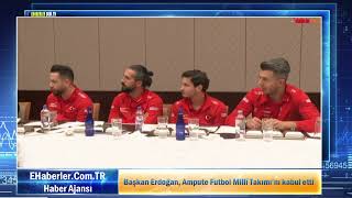 Başkan Erdoğan, Ampute Futbol Millî Takımını Kabul Etti