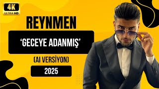 Reynmen Geceye Adanmış 2025 Ai Versiyon