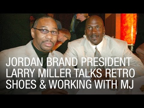 Jordan Brand President Larry Miller Talks Retro Shoes & Working ...