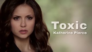 Katherine Pierce || Toxic