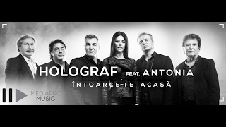 Holograf Ft. Antonia - Intoarce-Te Acasa