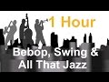 Bebop , Swing & All That Jazz - Full Album: Jazz Instrumental Music Video (1 Hour)