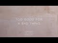 Too Good For A Bad Thing Video preview