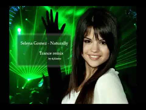 Selena Gomez Naturally Remix on Selena Gomez   Naturally  Trance Remix   Hq   06 11