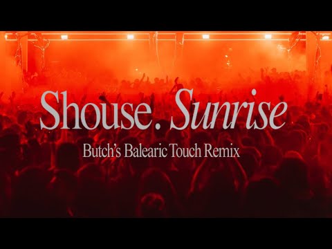 Shouse - Sunrise (Butch&#039;s Balearic Touch)