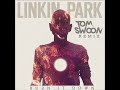 Linkin Park - Burn It Down (Tom Swoon Remix)