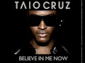 Taio Cruz - Believe In Me Now (Prod. By Swedish House Mafia) [FULL] ♫ 2011!