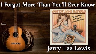 Watch Jerry Lee Lewis I Forgot More Than Youll Ever Know video