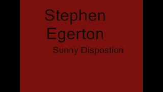 Watch Stephen Egerton Sunny Disposition video