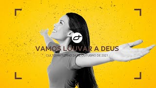 Culto Matutino - Vamos Louvar a Deus? (24/10/2021)
