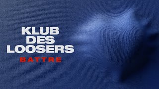 Watch Klub Des Loosers Battre video