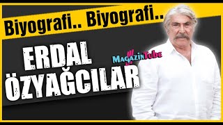 Erdal Özyağcılar Kimdir?