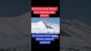 Kahramanmaraş Göksun Kılcık Kuşkayası Dağı Deprem Sonrası Böyle Yanmaya Başlamış.