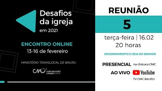 Reunião 5 | 20 horas | terça-feira (16.02) | encerramento e Ceia do Senhor | encontro online