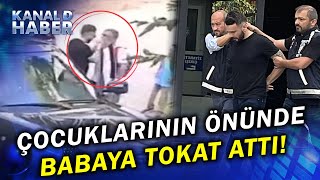 Geri Geri Gelip Önünü Kesti Çocuklarının Gözünün Önünde Babaya Tokat Attı