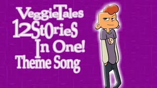 VeggieTales 12 Stories In One: Theme Song
