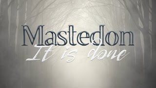 Watch Mastedon It Is Done video