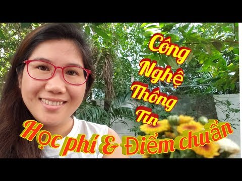 ĐIỂM CHUẨN và HỌC PHÍ NGÀNH CÔNG NGHỆ THÔNG TIN | COST TO LEARN THE SOFTWARE ENGINEERING IN VIETNAM