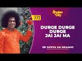 772 - Durge Durge Durge Jai Jai Ma | Sri Sathya Sai Bhajans