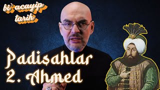 Padişahlar - Ii. Ahmed 16911695 Bi Acayip Tarih