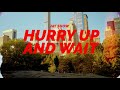 Jay Show - Hurry Up And Wait (Official Video)