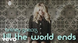 Britney Spears - Till The World Ends (Lyric Video)