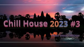 Chill House 2023 120 Bpm To Chill & Relax After Hour Edition Organic & Progressive House