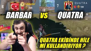 BARBAR VS QUATRA !!! QUATRANIN EKİBİNDE HİLE MI VAR ?