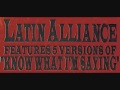 Latin Alliance - Know What I'm Saying (Pal Joey Remix)