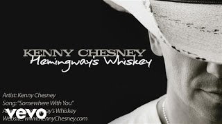 Watch Kenny Chesney Somewhere With You video