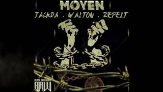Jackda X Walton X Zépelt Da Zeezle - Moyen Juin 2K16 Audio