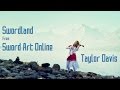 Sword Art Online Theme: Swordland (Violin Cover) Taylor Davis