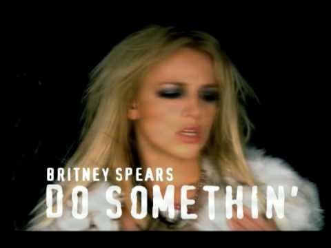 Why ? Britney Spears - Do Somethin'[Commercial] Britney Spears - Do