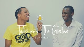 Talks With The Collective- Dwight & Raph