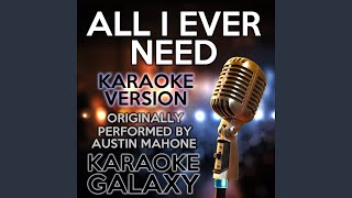 All I Ever Need Karaoke Instrumental Version Originally Performed By Austin Mahone All I Ever Need Karaoke Instrumental Version Originally Performed By Austin Mahone