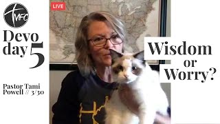 MFC Daily Devotion 3/30 // Wisdom or Worry? // Pastor Tami
