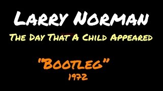 Watch Larry Norman The Day That A Child Appeared video