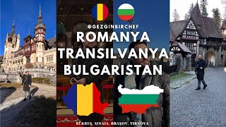 🇷🇴 Romanya , 🏰 Transilvanya, 🇧🇬 Bulgaristan Gezi Rehberi: Şatolar, Tarihi Yerler