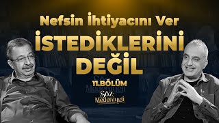Nefsin İhtiyacını Ver, İstediklerini Değil Söz Medeniyeti Bekir Develi & Hayati İnanç B 11