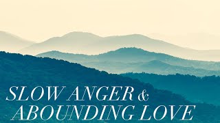 IN GOD'S NAME: SLOW ANGER & ABOUNDING LOVE- 11/13/2022