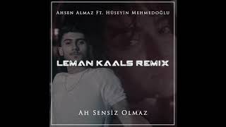 Ahsen Almaz & Hüseyin Mehmedoğlu - Ah Sensiz Olmaz (Leman Kaals Remix)